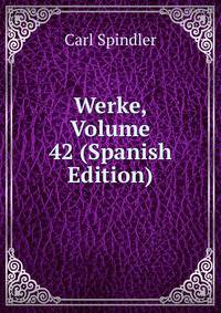 Werke, Volume 42 (Spanish Edition)
