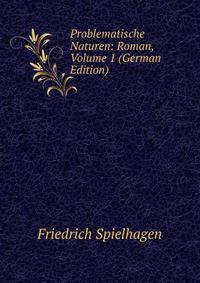Problematische Naturen: Roman, Volume 1 (German Edition)