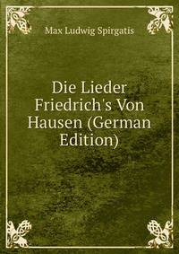 Die Lieder Friedrich's Von Hausen (German Edition)