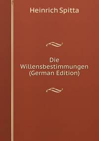 Die Willensbestimmungen (German Edition)