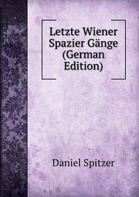 Letzte Wiener Spazier Gange (German Edition)