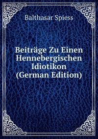 Beitrage Zu Einen Hennebergischen Idiotikon (German Edition)