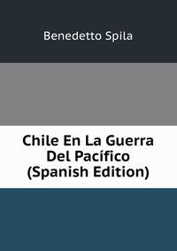 Chile En La Guerra Del Pacifico (Spanish Edition)