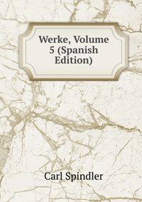 Werke, Volume 5 (Spanish Edition)