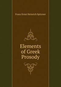 Elements of Greek Prosody