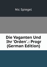 Die Vaganten Und Ihr 'Orden'.: Progr (German Edition)