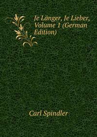 Je Langer, Je Lieber, Volume 1 (German Edition)