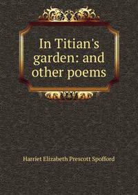 In Titian's garden: and other poems