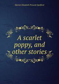 A scarlet poppy, and other stories