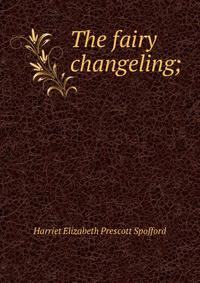 The fairy changeling;
