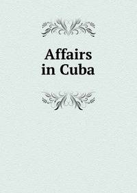 Affairs in Cuba