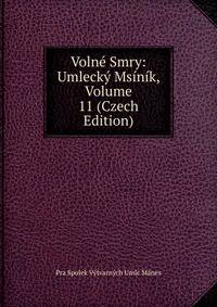 Volne Smry: Umlecky Msinik, Volume 11 (Czech Edition)