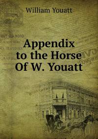 Appendix to the Horse Of W. Youatt.