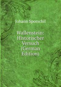 Wallenstein: Historischer Versuch (German Edition)