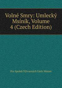 Volne Smry: Umlecky Msinik, Volume 4 (Czech Edition)