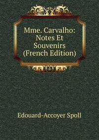 Mme. Carvalho: Notes Et Souvenirs (French Edition)