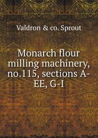 Monarch flour milling machinery, no.115, sections A-EE, G-I