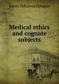 Medical ethics and cognate subjects