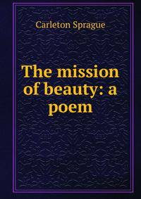 The mission of beauty: a poem