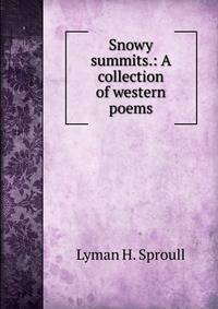 Snowy summits.: A collection of western poems