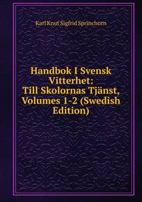 Handbok I Svensk Vitterhet: Till Skolornas Tjanst, Volumes 1-2 (Swedish Edition)