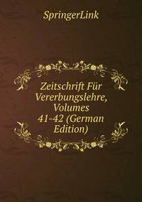 Zeitschrift Fur Vererbungslehre, Volumes 41-42 (German Edition)