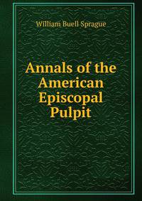 Annals of the American Episcopal Pulpit