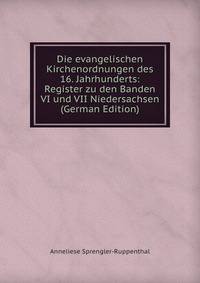 Die evangelischen Kirchenordnungen des 16. Jahrhunderts: Register zu den Banden VI und VII Niedersachsen (German Edition)