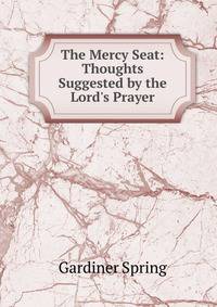 The Mercy Seat: Thoughts Suggested by the Lord's Prayer