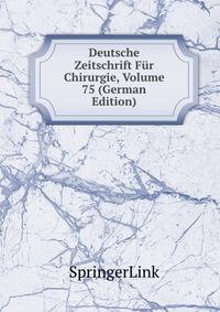 Deutsche Zeitschrift Fur Chirurgie, Volume 75 (German Edition)