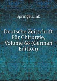 Deutsche Zeitschrift Fur Chirurgie, Volume 68 (German Edition)
