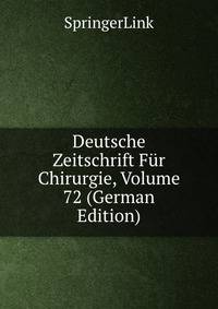 Deutsche Zeitschrift Fur Chirurgie, Volume 72 (German Edition)