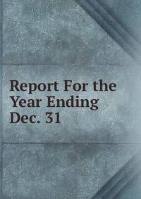 Report For the Year Ending Dec. 31.