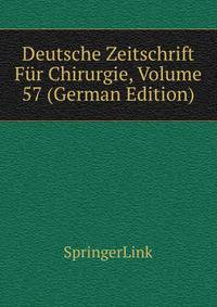 Deutsche Zeitschrift Fur Chirurgie, Volume 57 (German Edition)