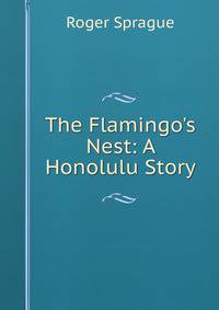 The Flamingo's Nest: A Honolulu Story