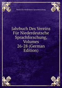 Jahrbuch Des Vereins Fur Niederdeutsche Sprachforschung, Volumes 26-28 (German Edition)