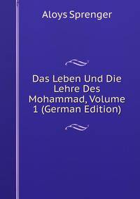 Das Leben Und Die Lehre Des Mohammad, Volume 1 (German Edition)