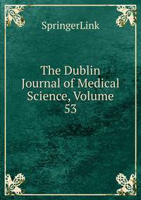 The Dublin Journal of Medical Science, Volume 53
