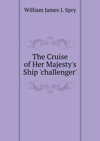 The Cruise of Her Majesty's Ship 'challenger'.