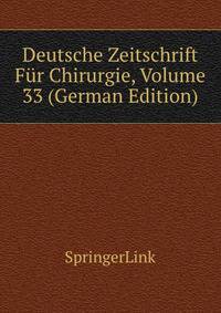 Deutsche Zeitschrift Fur Chirurgie, Volume 33 (German Edition)