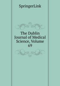 The Dublin Journal of Medical Science, Volume 69