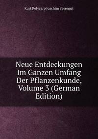 Neue Entdeckungen Im Ganzen Umfang Der Pflanzenkunde, Volume 3 (German Edition)