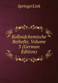 Kolloidchemische Beihefte, Volume 3 (German Edition)