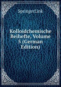 Kolloidchemische Beihefte, Volume 5 (German Edition)