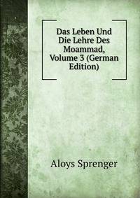 Das Leben Und Die Lehre Des Moammad, Volume 3 (German Edition)