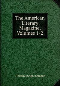 The American Literary Magazine, Volumes 1-2
