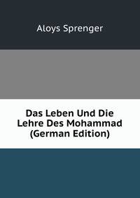 Das Leben Und Die Lehre Des Mohammad (German Edition)