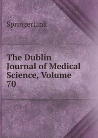The Dublin Journal of Medical Science, Volume 70