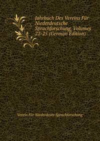 Jahrbuch Des Vereins Fur Niederdeutsche Sprachforschung, Volumes 22-25 (German Edition)