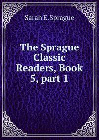 The Sprague Classic Readers, Book 5, part 1